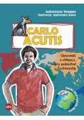 Carlo Acutis Opowieść o chłopcu który pokochał