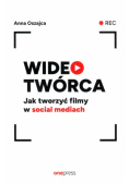 Wideotwórca. Jak tworzyć filmy w social mediach