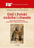 Unii i Polski ozdoba i chwała