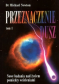 Przeznaczenie dusz Tom 1 Nowe badania nad życiem pomiędzy wcieleniami