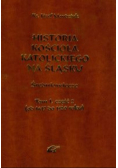 Historia kościoła katolickiego na śląsku Tom I Część II