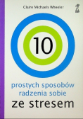 10 prostych sposobów radzenia sobie ze stresem