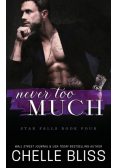 Never Too Much