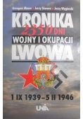 Kronika 2350 dni wojny i okupacji Lwowa 1 IX 1939 5 II 1946