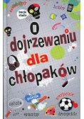O dojrzewaniu dla chłopaków