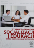 Wybrane zagadnienia socjalizacji i edukacji osób z ograniczoną sprawnością