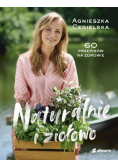 Naturalnie i ziołowo 60 przepisów na zdrowie