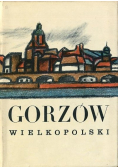 Gorzów Wielkopolski przeszłość i teraźniejszość