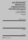 Dziczek Roman - Służebność przesyłu i roszczenia uzupełniające
