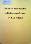 Polskie czasopisma religijno społeczne w XIX wieku