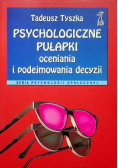 Psychologiczne pułapki oceniania i podejmowania decyzji
