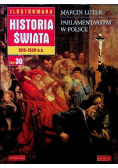 Ilustrowana historia świata 1515 - 1534 n e Tom 30  Marcin Luter Parlamentaryzm w Polsce