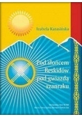Pod słońcem Beskidów, pod gwiazdą Szanraku