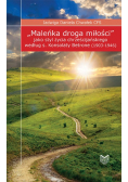 Maleńka droga miłości jako styl życia chrześcijańskiego według s Konsolaty Betrone 1903 - 1946