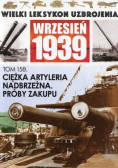 Wielki Leksykon Uzbrojenia Wrzesień 1939 Tom 158 Ciężka artyleria nadbrzeża próby zakupu