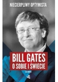 Niecierpliwy optymista Bill Gates o sobie i świecie