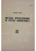 Metody operatorowe w fizyce kwantowej