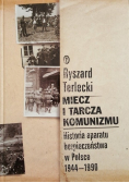 Miecz i tarcza komunizmu Historia aparatu bezpieczeństwa w Polsce 1944 1990