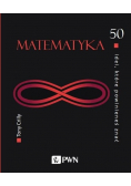 50 idei które powinieneś znać Matematyka