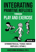 Integrating Primitive Reflexes Through Play and Exercise