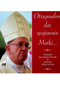 Otrzymałem dar spojrzenia Matki