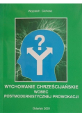 Wychowanie chrześcijańskie wobec postmodernistycznej prowokacji