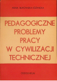 Pedagogiczne problemy pracy w cywilizacji technicznej
