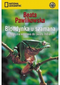 Blondynka u szamana Magiczna wyprawa do świata Indian
