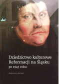 Dziedzictwo kulturowe reformacji na śląsku