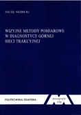 Wizyjne Metody Pomiarowe W Diagnostyce Sieci Trakcyjnej