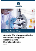Ansatz für die genetische Untersuchung von epithelialem Eierstockkrebs