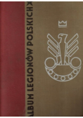 Album Legionów Polskich  Reprint z 1933 r.