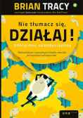 Nie tłumacz się działaj! Odkryj moc samodyscypliny