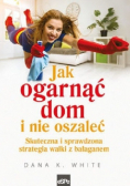 Jak ogarnąć dom i nie oszaleć