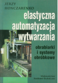 Elastyczna Automatyzacja Wytwarzania obrabiarki i systemy obróbkowe