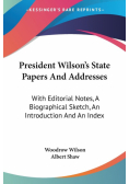 President Wilson's State Papers And Addresses