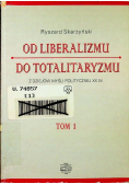 Od Liberalizmu do totalitaryzmu Tom I