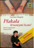 Płakała krwawymi łzami!