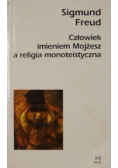 Człowiek imieniem Mojżesz a religia monoteistyczna