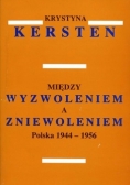 Między wyzwoleniem a zniewoleniem Polska 1944 - 1956
