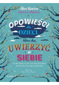Opowieści dla dzieci które chcą uwierzyć w siebie