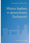Miejsce kapłana w sprawowaniu Eucharystii