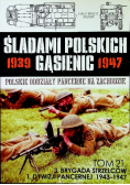 3 Brygada Strzelców 1 Dywizji Pancernej Śladami Polskich gąsienic Tom 21