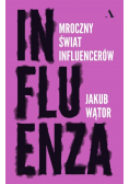 Influenza Mroczny świat influencerów