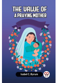 The Value Of A Praying Mother