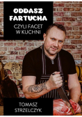Oddasz fartucha Czyli facet w kuchni