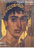 The Mysterious Fayum Portraits Faces from Ancient Egypt