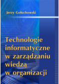 Technologie informatyczne w zarządzaniu wiedzą w organizacji