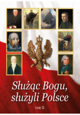 Służąc Bogu, służyli Polsce Tom 2