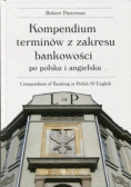 Kompendium terminów z zakresu bankowości Tom I